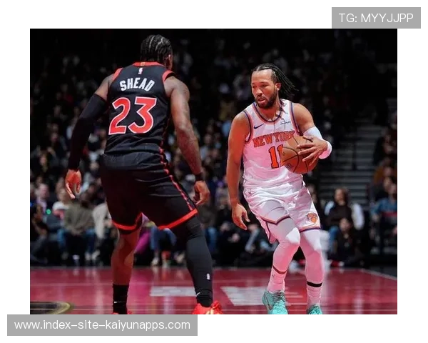 尼克斯三分大开：布伦森成球队进攻发动机无人可挡！